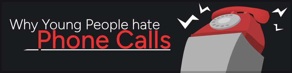 24 Jan, 2024 - Why Young People Hate Phone Calls